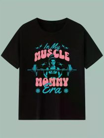 In My Muscle Mommy Era Graphic T-Shirt - 100% Cotton, Soft & Comfortable, Black with Colorful Print, Perfect for Fitness, Casual Wear (Color: Black, size: M)