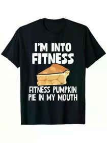 I'm Into Fitness Pumpkin Pie In My Mouth Funny Thanksgiving Men'S Summer Casual T-Shirt, (Color: Black, size: XL)