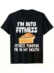 I'm Into Fitness Pumpkin Pie In My Mouth Funny Thanksgiving Men'S Summer Casual T-Shirt, (Color: Black, size: XXXL)